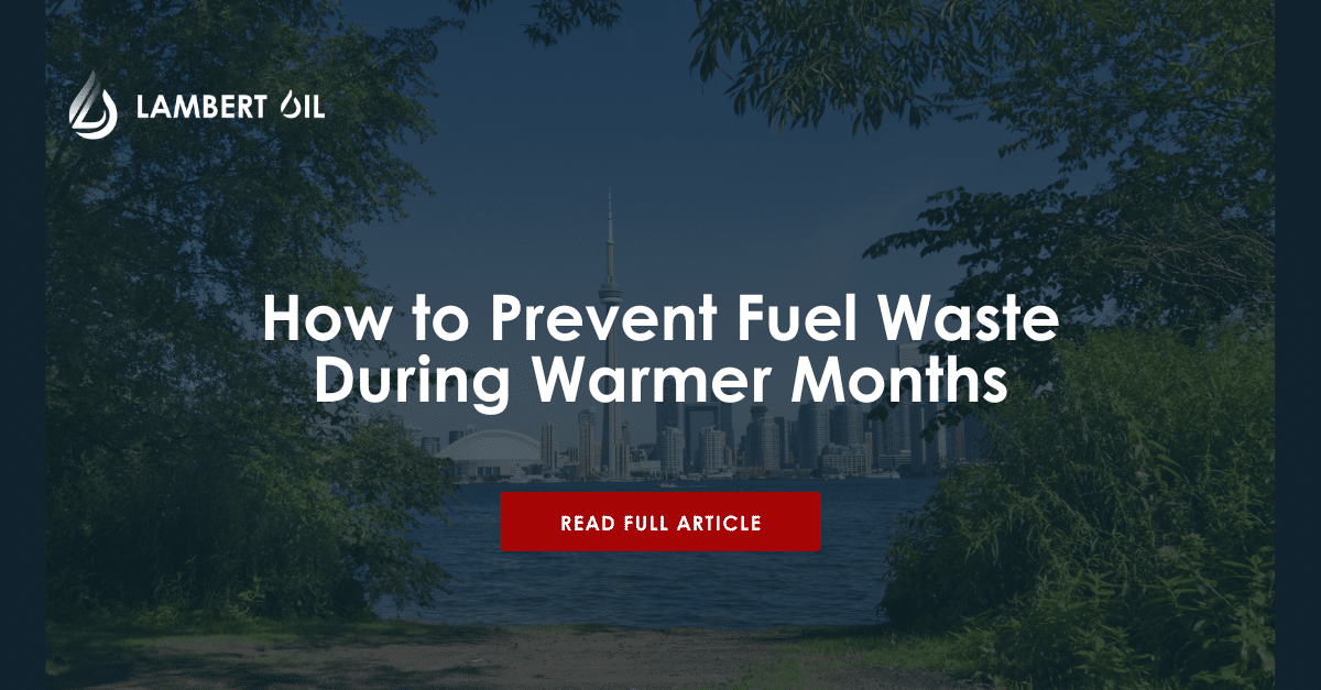 How to Prevent Fuel Waste During Warmer Months